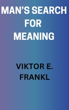 Man’s Search for Meaning